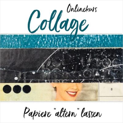 Onlinekurs Collagen: Papiere "altern" lassen